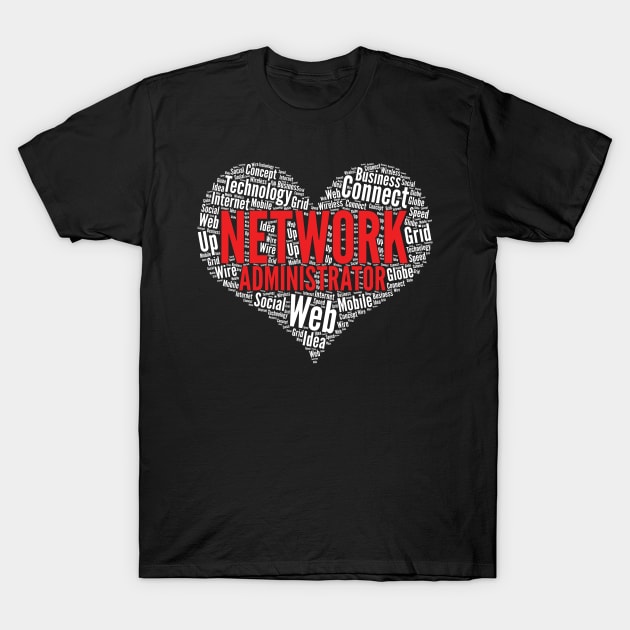 Network administrator Heart Shape Word Cloud Design print T-Shirt by theodoros20